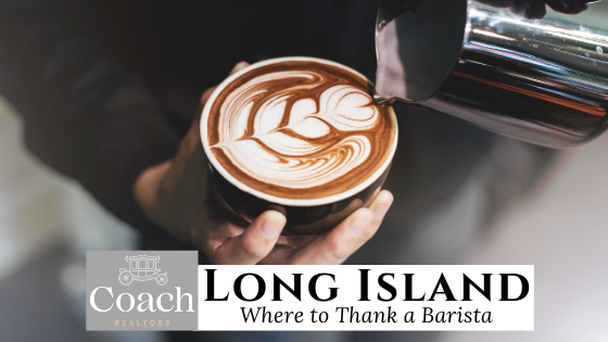 Coffee Shops for Thanks a Barista Day - Long Island - Coach Realtors